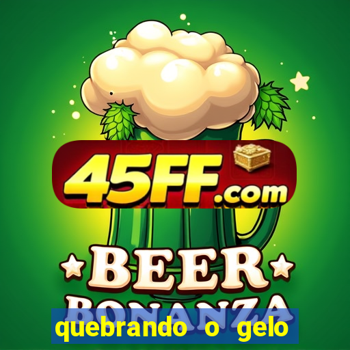 quebrando o gelo ler online